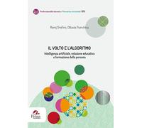 Il volto e l’algoritmo. Intelligenza artificiale, relazione educativa e formazione della persona