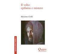 Il volto: epifania e mistero. Un itinerario storico-salvifico alla luce del volto