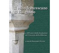 Il volto francescano di Bisignano. A 800 anni dalla fondazione del Convento della Riforma