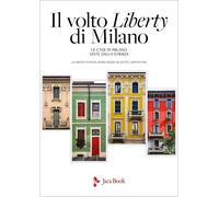 Il volto Liberty di Milano. Ediz. a colori