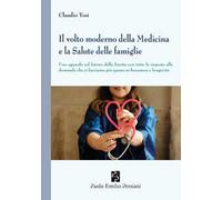 Il volto moderno della medicina e la salute delle famiglie. Uno sguardo sul futuro della sanità con tutte le risposte alle domande che ci facciamo più spesso su benessere e longevità