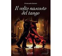 Il volto nascosto del tango. Nuova ediz.
