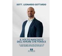 Il volto nascosto dell'amore che ferisce. La psicoterapia come atto d'amore per chi vuole smettere di rincorrere chi non c'è