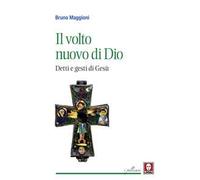 Il volto nuovo di Dio. Detti e gesti di Gesù