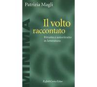 Il volto raccontato. Ritratto e autoritratto in letteratura