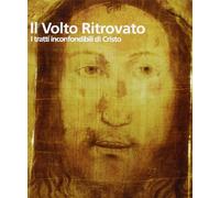 Il Volto ritrovato. I tratti inconfondibili di Cristo