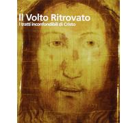 Il Volto ritrovato. I tratti inconfondibili di Cristo. Ediz. illustrata Colombo,