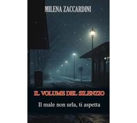 Il volume del silenzio: Il male non urla, ti aspetta