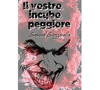 Il vostro incubo peggiore