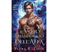 Il voto abbandonato dell'Alfa: Un compagno rifiutato, un bambino segreto, una storia d'amore paranormale tra capo e dipendente