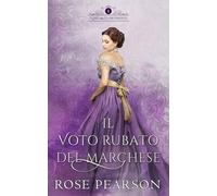 Il voto rubato del Marchese: Un romanzo storico d’amore