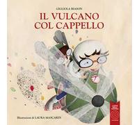 Il vulcano col cappello. Ediz. illustrata