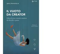 Il vuoto da creator. Libera la tua content creation da blocchi e paure - G...