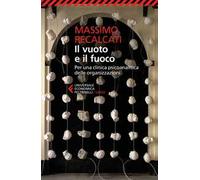 Il vuoto e il fuoco. Per una clinica psicoanalitica delle organizzazioni