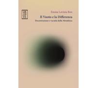 Il vuoto e la differenza. Decostruzione e vacuità della metafisica - Bon E...