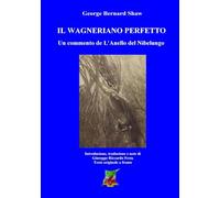 Il Wagneriano perfetto: Un commento de "L'Anello del Nibelungo"