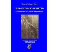 Il Wagneriano perfetto: Un commento de "L'Anello del Nibelungo"