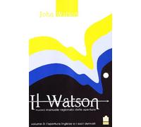 Il Watson. Nuovo Manuale ragionato delle aperture. Vol. 3. l'apertura inglese e