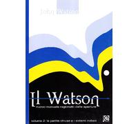 Il Watson. Nuovo manuale ragionato delle aperture (Vol. 2)