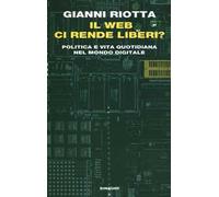 Il web ci rende liberi? Politica e vita quotidiana nel mondo digitale