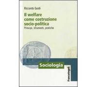 Il welfare come costruzione socio-politica. Principi, strumenti, pratiche