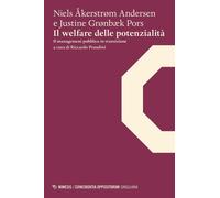 Il welfare delle potenzialità. Il management pubblico in transizione - Åke...