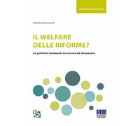Il welfare delle riforme? Le politiche lombarde tra norme ed attuazione