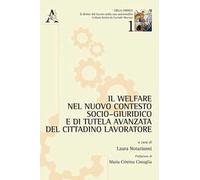 Il welfare nel nuovo contesto socio-giuridico e di tutela avanzata del cittadino lavoratore
