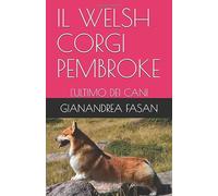 IL WELSH CORGI PEMBROKE: L'ULTIMO DEI CANI