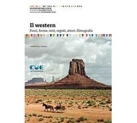 Il western. Fonti, forme, miti, registi, attori, filmografia