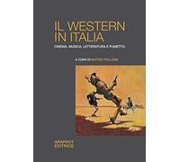 Il western in Italia. Cinema, musica, letteratura e fumetto