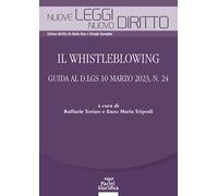Il Whistleblowing. Guida al D.lgs 10 marzo 2023, n. 24