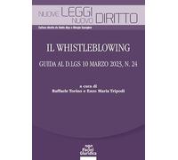 Il Whistleblowing. Guida al D.lgs 10 marzo 2023, n. 24