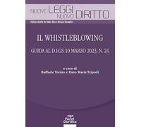 Il Whistleblowing. Guida al D.lgs 10 marzo 2023, n. 24