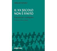 Libri Vento Sergio - Il XX Secolo Non E Mai Finito. Transizioni E Ambiguita
