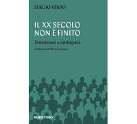 Il XX secolo non è mai finito. Transizioni e ambiguità
