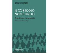 Libri Vento Sergio - Il XX Secolo Non E Mai Finito. Transizioni E Ambiguita