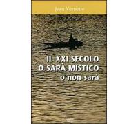 Il XXI secolo o sarà mistico o non sarà