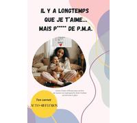 il y a longtemps que je t'aime... mais p***** de P.M.A.: Carnet d’auto-réflexion pour arrêter de tourner en rond quand le désir d’enfant prend toute la place