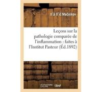 Il'â Il'ic Mecnik Leçons sur la pathologie comparée de l'inflammati (Tascabile)