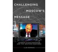 Ilan Berman Challenging Moscow's Message (Tascabile)