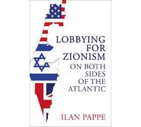 Ilan Pappe Lobbying for Zionism on Both Sides of the Atlantic (Tascabile)