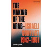 Ilan Pappé The Making of the Arab-Israeli Conflict, 1947-1951 (Tascabile)