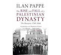 Ilan Pappe The Rise and Fall of a Palestinian Dynasty (Tascabile)