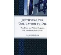 Ilan Zvi Baron Justifying the Obligation to Die (Copertina rigida)