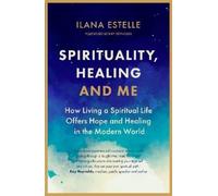 Ilana Estelle Spirituality, Healing and Me (Tascabile)