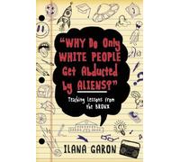 Ilana Garon Why Do Only White People Get Abducted by Aliens? (Tascabile)