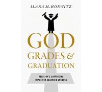 Ilana M. Horwitz God, Grades, and Graduation (Copertina rigida)