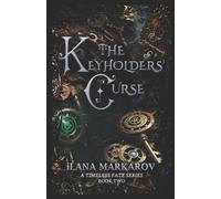 Ilana Markarov The Keyholders' Curse (Tascabile) Timeless Fate