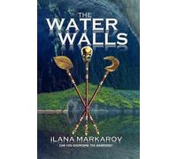 Ilana Markarov The Water Walls (Tascabile)